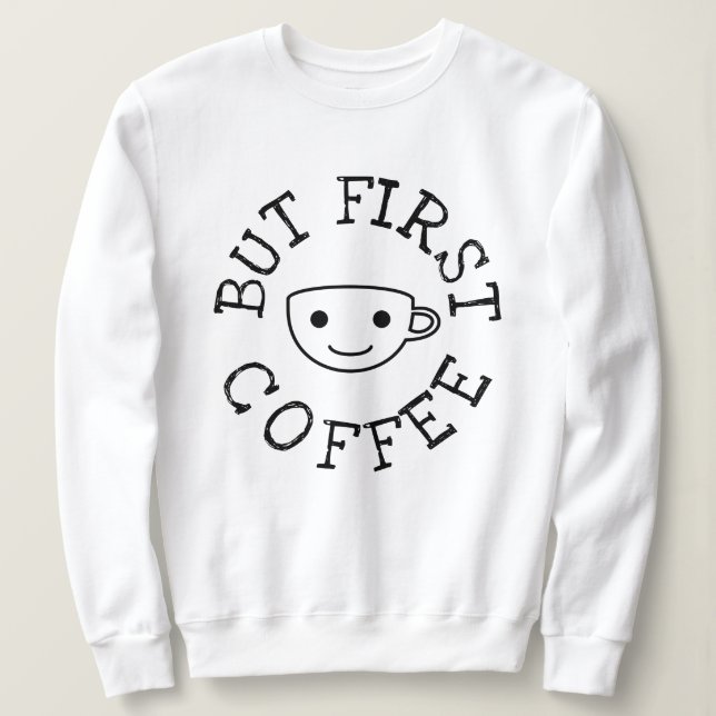 Moletom Mas Primeiro Café (Frente do Design)