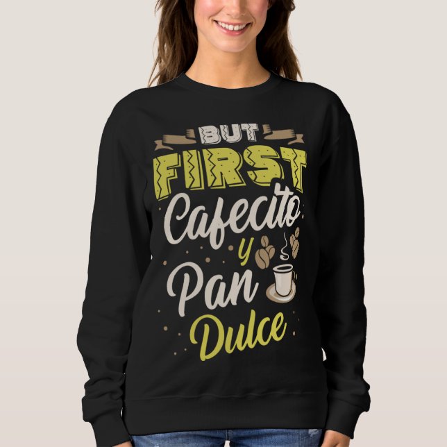 Moletom Mas Primeiro Cafecito Y Pan Dulce Bebedor de Café  (Frente)