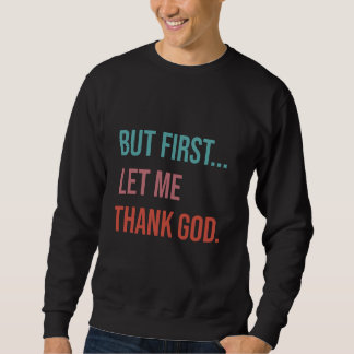 Moletom Mas Primeiro Deixe-Me Obrigado Deus Vintage Christ