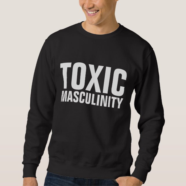 Moletom MASCULINIDADE TÓXICA DAS T-Shirts DOS HOMENS (Frente)