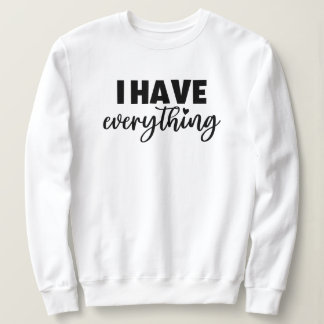Moletom Matchy Apparel "I Have Everything" New Mommy Gift