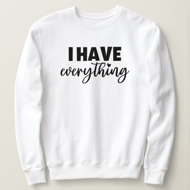 Moletom Matchy Apparel "I Have Everything" New Mommy Gift (Frente do Design)