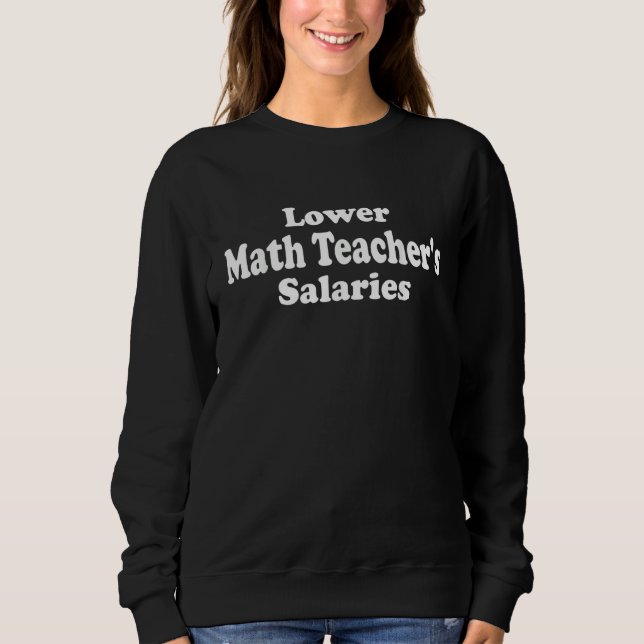 Moletom Math Teacher Lower Math Teacher's Salaries  Teache (Frente)