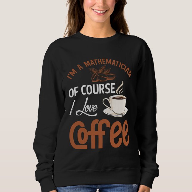 Moletom Mathematician Coffee Addiction Mathematics (Frente)