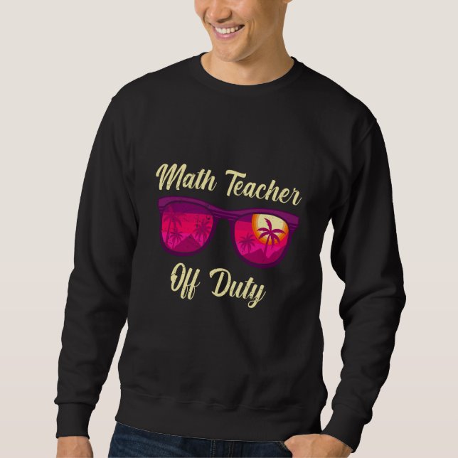 Moletom Mathematics Teacher off duty vacation Math teacher (Frente)
