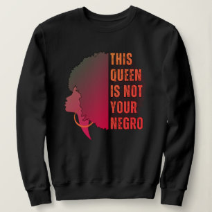 Moletom Melanin Queen NOT YOUR NEGRO Afro