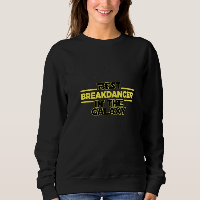 Moletom Melhor Breakdancer Da Galáxia Frase De Breakdancin (Frente)