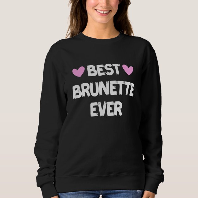 Moletom Melhor Brunette Ever 7 (Frente)