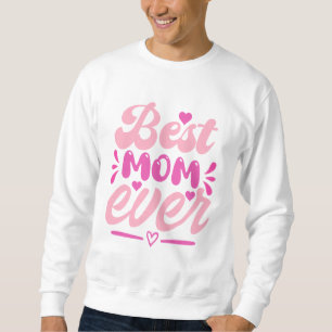 Moletom Melhor Mãe Nunca - Presente para a Mãe