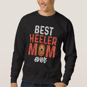 Moletom Melhor Mãe Red Heeler de Todos os Tempos Mãe de Ca