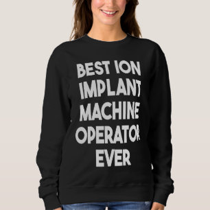 Moletom Melhor Operador De Máquina De Implante Ion Ever 1