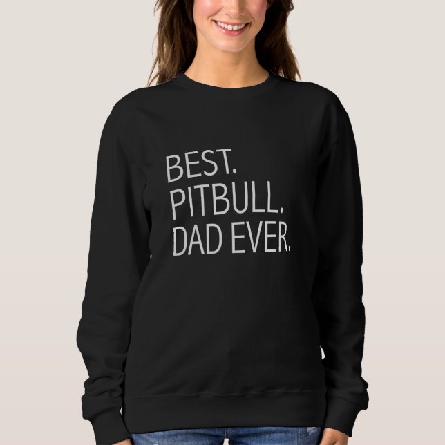 Moletom Melhor Pai de Pit Bull de Todos os Tempos  Pai de  (Frente)