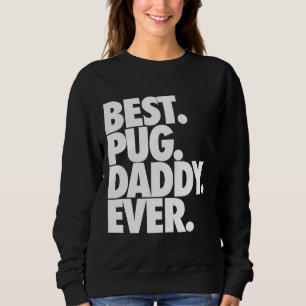 Moletom Melhor Pai De Pug Nunca - Cachorro Pai Gift Clássi