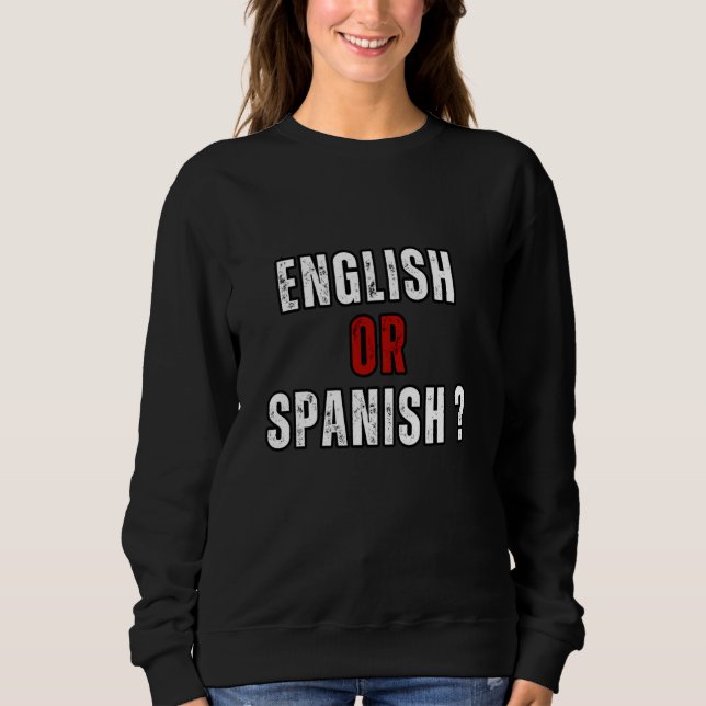 Moletom Meme T-Shirt Engraçado - Hilário Inglês ou Espanho (Frente)