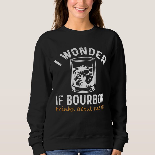 Moletom Men Women I wonder if Bourbon Thinks About Me Bar  (Frente)