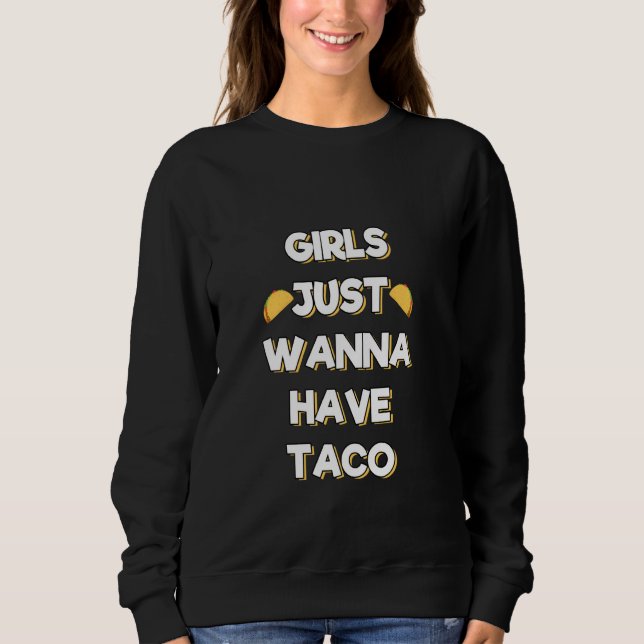 Moletom Meninas Só Querem Taco Mulheres Mexicanas Comida (Frente)