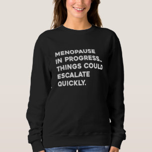 Moletom Menopausa Em Andamento As Coisas Podem Escalar Rap