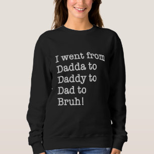 Moletom Mens Eu Fui De Dadda A Pai A Pai Para Bruh Gordo