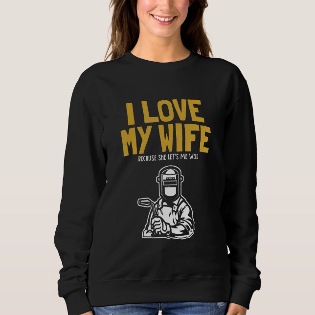 Moletom Mens I love my Wife Welder Inspector Tig Tack Mig  (Frente)