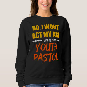 Moletom Mens Não Vou Agir Minha Idade Sou Pastor Juvenil C