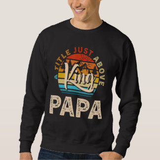 Moletom Mens Para Dia de os pais Papá Um Título Acima De K