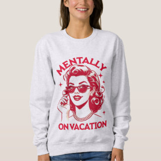 Moletom Mentally on vacation shirt