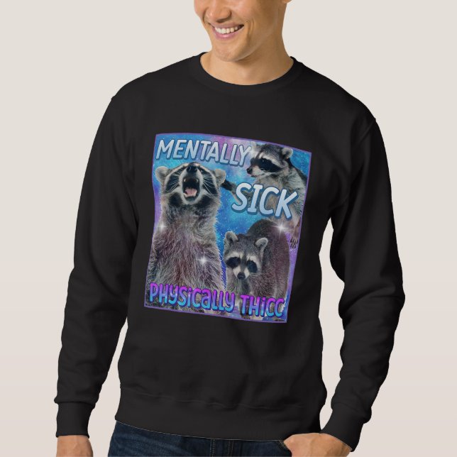 Moletom Mentally Sick Fisicamente Thicc Raccoon Meme Tee (Frente)