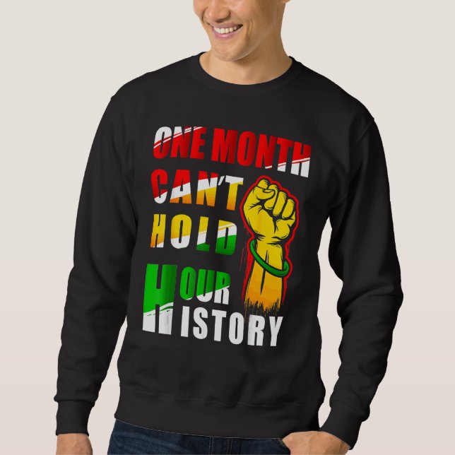 Moletom Mês do Histórico Negro Um Mês não pode segurar nos (Frente)