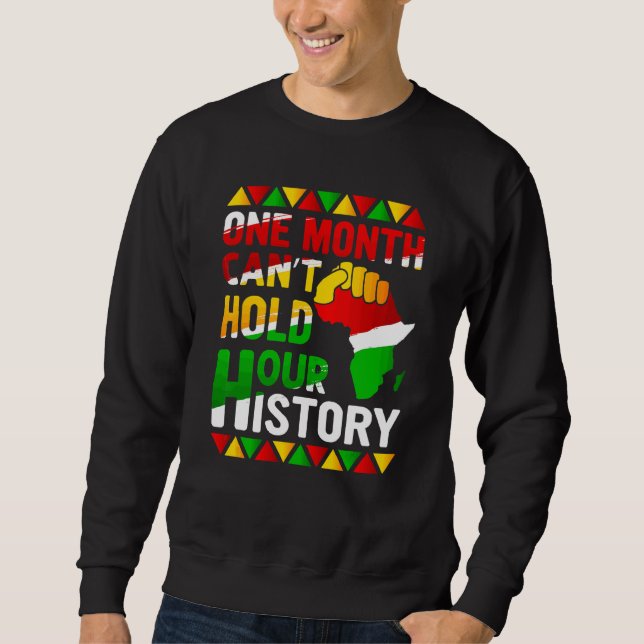 Moletom Mês do Histórico Negro Um Mês não pode segurar nos (Frente)