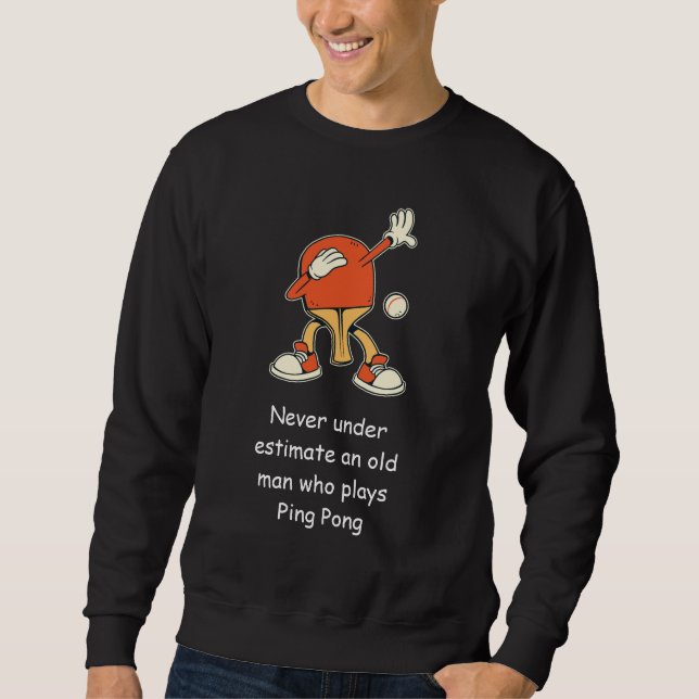 Moletom Mesa de Tênis de Mesa Ping Pong Nunca Subestime  (Frente)