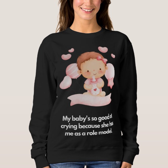 Moletom Meu bebê é bom em chorar Ela me tem como modelo (Frente)
