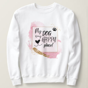 Moletom Meu Cachorro É Meu Lugar Feliz, Design Rosa