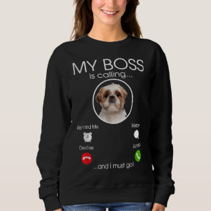 Moletom Meu Chefe Está Chamando Shih Tzu Breed Dog