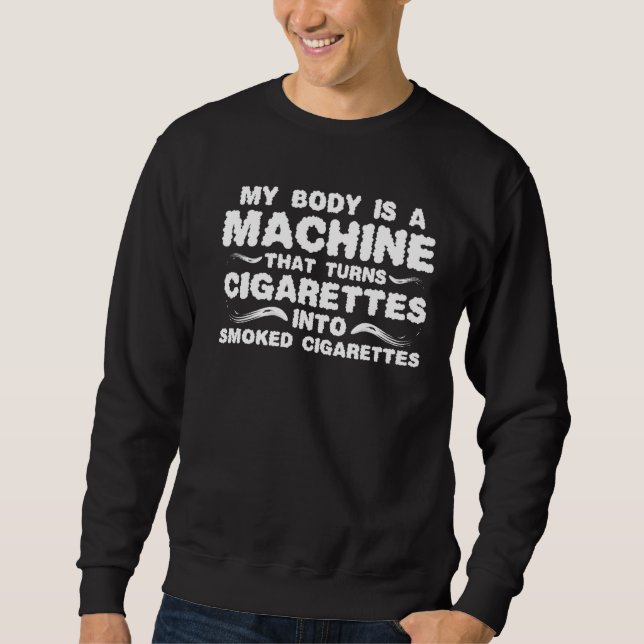 MOLETOM MEU CORPO É UMA MÁQUINA QUE TRANSFORMA CIGARROS EM (Frente)