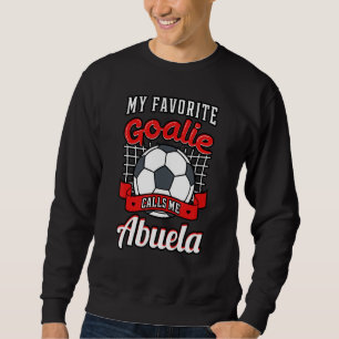 Moletom Meu Goalie Favorito Me Chama Abuela Soccer Player 