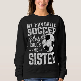 Moletom Meu Jogador De Futebol Favorito Me Chama De Irmã E