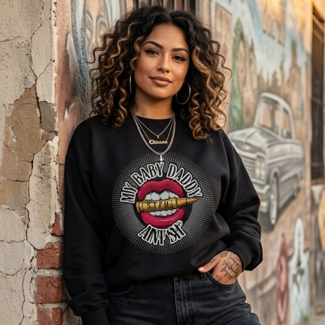 Moletom Meu papai da bebê não é shhhh (My baby daddy aint shhhh sweatshirt)