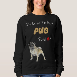 Moletom Meu Pug Disse Que Não Era Um Presente De Cachorro 