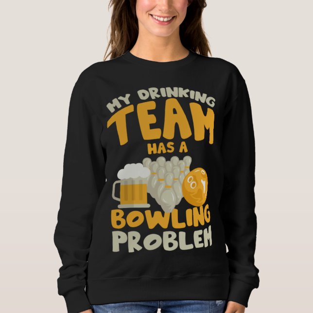 Moletom Meu Time de Bebedores Tem um Problema de Boliche   (Frente)