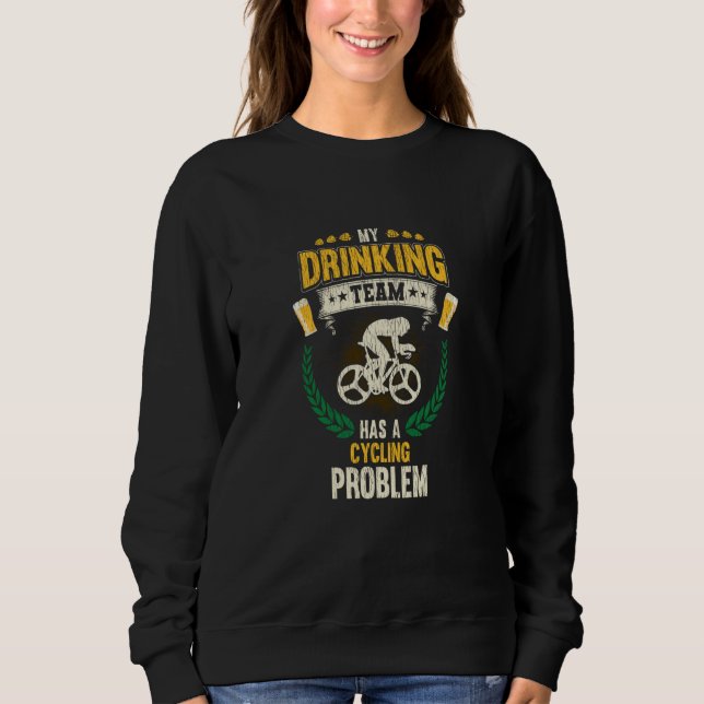 Moletom Meu time de bebida tem um problema de ciclismo Cic (Frente)