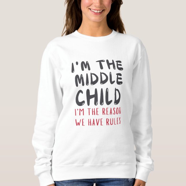 Moletom Middle Child – I'm the Reason We Have Rules Funny  (Frente)