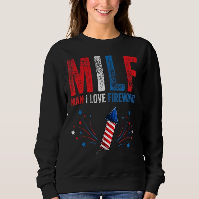 Moletom Milf Man I Love Fireworks American 4 de julho Me (Frente)