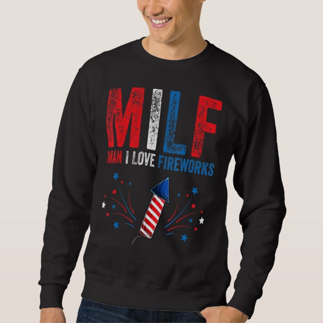 Moletom Milf Man I Love Fireworks American 4 de julho Me (Frente)