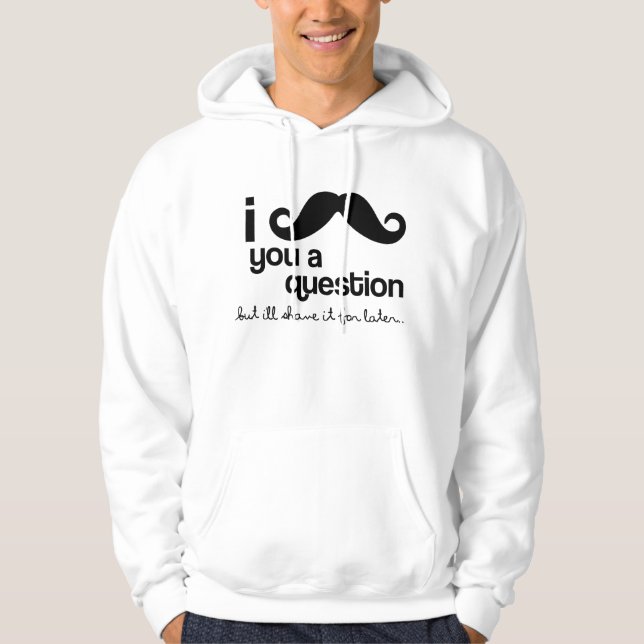 Moletom mim bigode você um hoodie da pergunta (Frente)