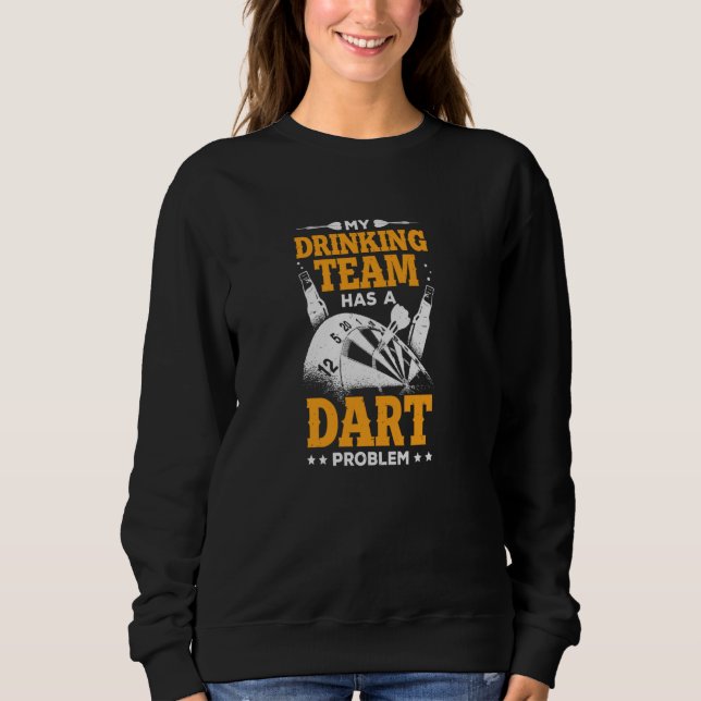 Moletom Minha Equipe De Bebendos Tem Um Problema De Dart (Frente)