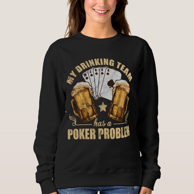 Moletom Minha Equipe De Bebendos Tem Um Problema De Poker  (Frente)
