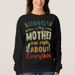 Moletom Minha mãe estava certa sobre tudo que a mãe tinha
