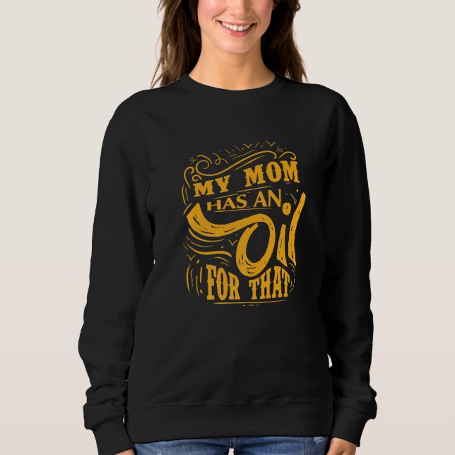 Moletom Minha Mãe Tem Um Óleo Para Isso (Frente)