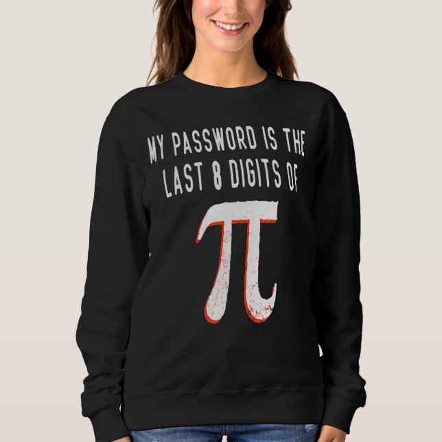 Moletom Minha Senha É Os Últimos 8 Dígitos Do Pi Math Pi D (Frente)
