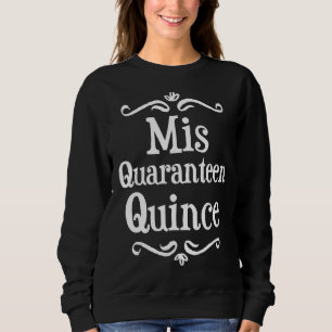 Moletom Mis Quince 15 Quaranteen Birthday Teenager Quincea